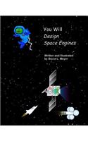 You Will Design Space Engines: (1 You Will ____ Space)
