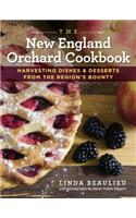 New England Orchard Cookbook: Harvesting Dishes & Desserts from the Region's Bounty