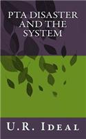 PTA Disaster and The System
