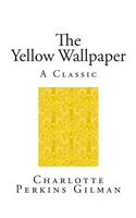 The Yellow Wallpaper: A Classic Short Story