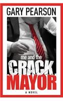 Me and the Crack Mayor