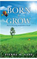 Born to Grow