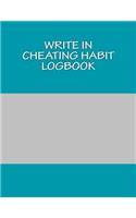 Write In CHEATING Habit Logbook: Blank Books You Can Write In