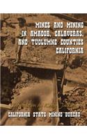 Mines and Mining in Amador, Calaveras and Tuolumne Counties, California: (English)