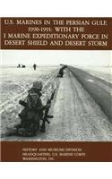 U.S. Marines in the Persian Gulf, 1990-1991 - WITH THE I MARINE EXPEDITIONARY FORCE IN DESERT SHIELD AND DESERT STORM