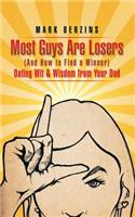 Most Guys Are Losers (and How to Find a Winner)