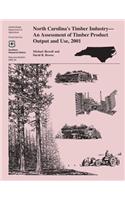 North Carolina's Timber Indsutry An Assessment of Timber Product Output and Use, 2001