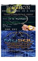 Python Programming in a Day & MySQL Programming Professional Made Easy