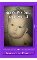Here's the Deal, Get Over It