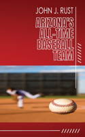 Arizona's All-Time Baseball Team