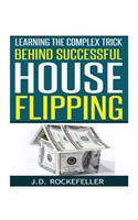 Learning the Complex Trick Behind Successful House Flipping
