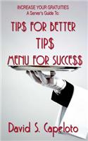 Tip$ for Better Tip$?Menu for Succe$$: Increase Your Gratuities-A Server's Guide(English)