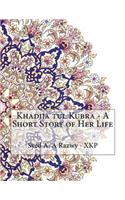 Khadija tul Kubra - A Short Story of Her Life