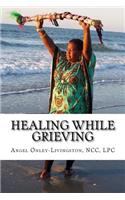 Healing While Grieving