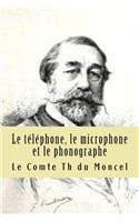 Le telephone, le microphone et le phonographe