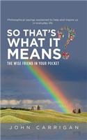 So That's What It Means?: The Wise Friend in Your Pocket