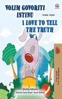 I Love to Tell the Truth (Croatian English Bilingual Children's Book)