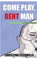Come Play, Bent Man: A Pocket Horror