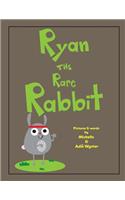 Ryan the Rare Rabbit