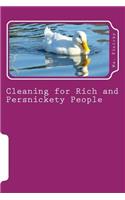 Cleaning for Rich and Persnickety People