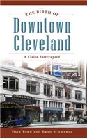 Birth of Downtown Cleveland