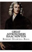 Great Astronomers Isaac Newton Robert Stawell Ball