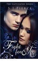 Fight for Me: (2 The Captivated)