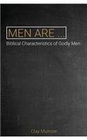 Men Are...: Biblical Characteristics of Godly Men