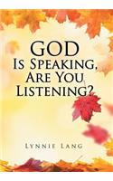 God Is Speaking, Are You Listening?
