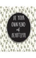 Be Your Own Kind & Beautiful.
