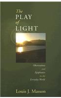 Play of Light: Observations and Epiphanies in the Everyday World