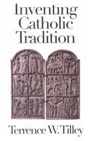 Inventing Catholic Tradition