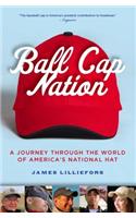 Ball Cap Nation: A Journey Through the World of America's National Hat