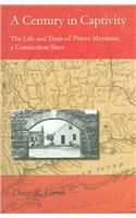 A Century in Captivity: The Life and Trials of Prince Mortimer, a Connecticut Slave