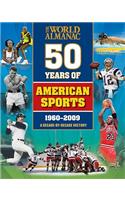 The World Almanac 50 Years of American Sports: A Decade-By-Decade History