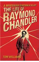 A Mysterious Something in the Light: The Life of Raymond Chandler: The Life of Raymond Chandler