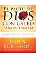 El Pacto de Dios Con Usted Para Su Familia: Póngase de Acuerdo Con El Y Desate Su Poder