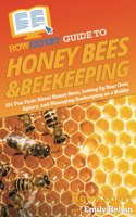 HowExpert Guide to Honey Bees & Beekeeping