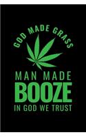 God Made Grass Man Made Booze In God We Trust: Weekly School Planner - 6"x9" - 120 pages - Sections to record Notes, Homework, to-do list, Monday through Friday columns - Matte Cover School Timet