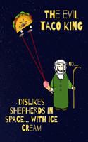 The evil Taco King dislikes shepherds in space, with ice cream: Funny Quote Workout Log Book