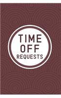Time Off Requests: Business Manager's Logbook for Employee Days Off Forms & Submissions with Approval Checkboxes & Signatures - 140 Forms 6 x 9 inches - Minimalist Wor