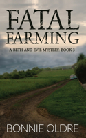 Fatal Farming: (3 A Beth and Evie Mystery)