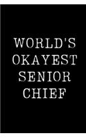 World's Okayest Senior Chief: Blank Lined Journal For Taking Notes, Journaling, Funny Gift, Gag Gift For Coworker or Family Member