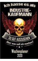 Ich hasse es als Industriekaufmann so gut aus zu sehen aber was soll ich machen - Wochenplaner 2020: DIN A5 Kalender / Terminplaner / Wochenplaner 2020 12 Monate: Januar 2020 bis Dezember 2020 - Jede Woche auf 2 Seiten