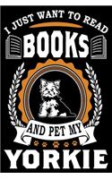 I Just Want To Read Books And Pet My Yorkie