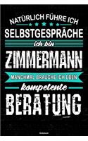 Natürlich führe ich Selbstgespräche ich bin Zimmermann manchmal brauche ich eben kompetente Beratung Notizbuch