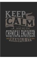 Keep Calm And Let The Chemical Engineer Handle It