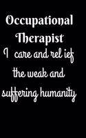 Occupational Therapist-I care and relief the weak and suffering humanity