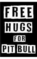 Free Hugs For Pit bull: Cute Pit bull Lined journal Notebook, Great Accessories & Gift Idea for Pit bull Owner & Lover. Lined journal Notebook With An Inspirational Quote.