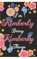 I'm Kimberly Doing Kimberly Things Notebook Birthday Gift: Personalized Name Journal Writing Notebook For Girls and Women, 100 Pages, 6x9, Soft Cover, Matte Finish